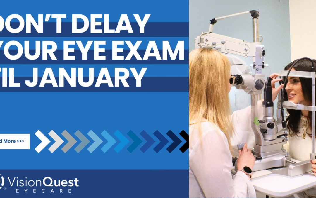 You Shouldn’t Wait Until January to Book Your Eye Exam