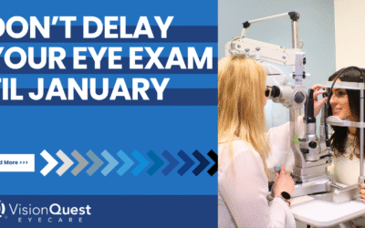 You Shouldn’t Wait Until January to Book Your Eye Exam